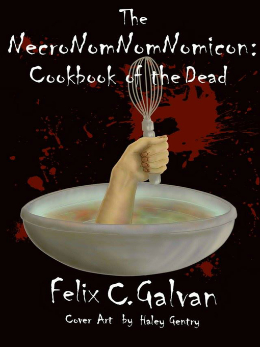 Title details for The NecroNomNomNomicon by Felix Galvan - Available